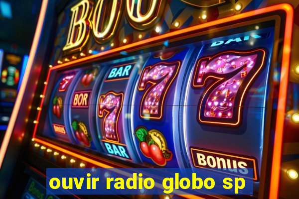 ouvir radio globo sp